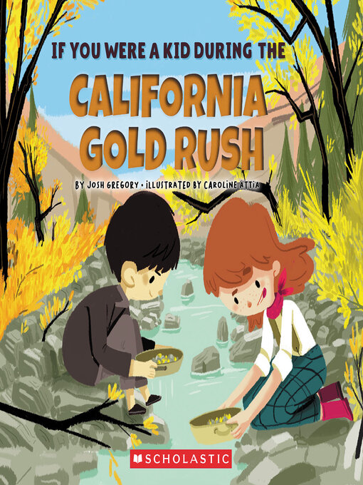 Title details for If You Were a Kid During the California Gold Rush by Josh Gregory - Wait list